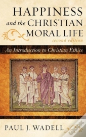 Happiness And The Christian Moral Life