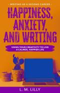 Happiness, Anxiety, And Writing