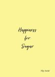 Happiness For Sugar