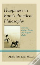 Happiness In Kantâ€™S Practical Philosophy