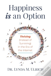 Happiness Is An Option: Thriving  Instea