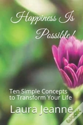 Happiness Is Possible!: Ten Simple Conce