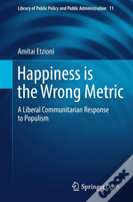 Happiness Is The Wrong Metric