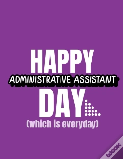 Capa do artigo Happy Administrative Assistant Day Which Is Everyday