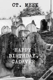 Happy Birthday, Cadaver.