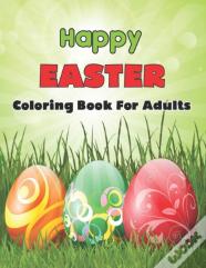 Happy Easter Coloring Book For Adults