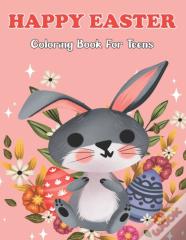 Happy Easter Coloring Book For Teens