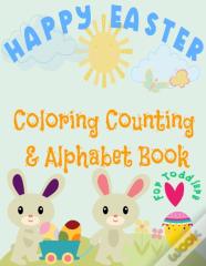 Happy Easter Coloring, Counting & Alphabet Book For Toddlers