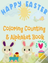 Happy Easter Coloring, Counting & Alphabet Book For Toddlers