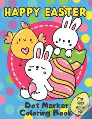 Happy Easter Dot Marker Coloring Book For Kids Ages 1-3