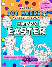 Happy Easter Dot Markers Activity Book - An Early Learning Coloring Book For Kids Ages 2-5 Years Old