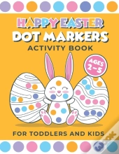 Happy Easter Dot Markers Activity Book For Toddlers And Kids Ages 2-5