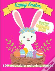Happy Easter. Easter Coloring Book. 100 Adorable Coloring Pages