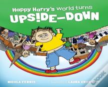Happy Harry'S World Turns Upside Down