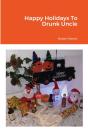 Happy Holidays To Drunk Uncle - Preview
