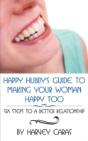 Happy Hubby'S Guide To Making Your Woman Happy Too: Six Steps To A Better Relationship - Preview