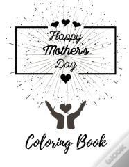 Happy Mothers Day Coloring Book
