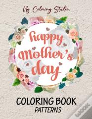 Happy Mothers Day Coloring Book Patterns