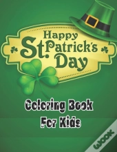 Happy St. Patricks Day Coloring Book For Kids
