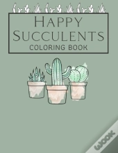 Happy Succulents Coloring Book