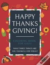 Happy Thanks Giving! Coloring Book For Kids!