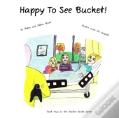 Happy To See Bucket