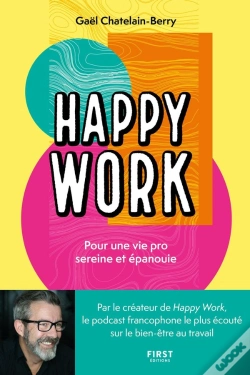 Capa do artigo Happy Work : Pour Une Vie Pro Sereine Et Épanouie
