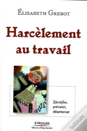 Harcèlement Au Travail ; Identifier, Prévenir, Désamorcer