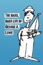 Hard, Hard Life Of George A. Lowe - Preview