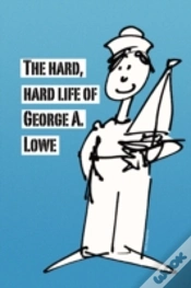 Capa do artigo Hard, Hard Life Of George A. Lowe