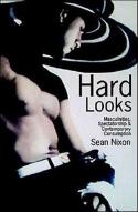 Hard Looks: Masculinities, Spectatorship & Contemporary Consumption