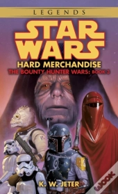 Hard Merchandise: Star Wars Legends (The Bounty Hunter Wars)