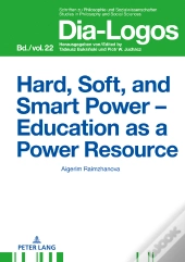 Hard, Soft, And Smart Power  Education As A Power Resource