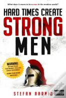 Hard Times Create Strong Men