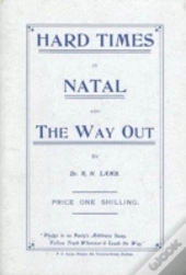 Hard Times In Natal And The Way Out (1908)