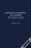Hardball Without An Umpire