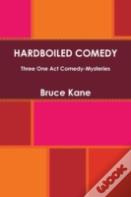 Hardboiled Comedy - Three One Act Comedy-Mysteries