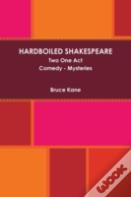 Hardboiled Shakespeare Two One Act Plays