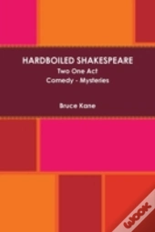 Hardboiled Shakespeare Two One Act Plays