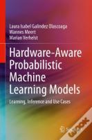 Hardware-Aware Probabilistic Machine Learning Models