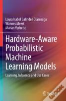 Hardware-Aware Probabilistic Machine Learning Models