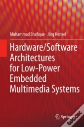 Hardware/Software Architectures For Low-Power Embedded Multimedia Systems