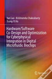 Hardware/Software Co-Design And Optimization For Cyberphysical Integration In Digital Microfluidic Biochips