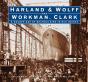 Harland & Wolff And Workman Clark - Preview