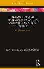Harmful Sexual Behaviour In Young Children And Pre-Teens - Preview