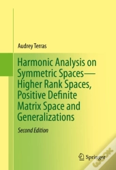 Harmonic Analysis On Symmetric Spaces-Higher Rank Spaces, Positive Definite Matrix Space And Generalizations