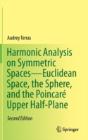 Harmonic Analysis On Symmetric Spacesâ€”Euclidean Space, The Sphere, And The Poincare Upper Half-Plane - Preview