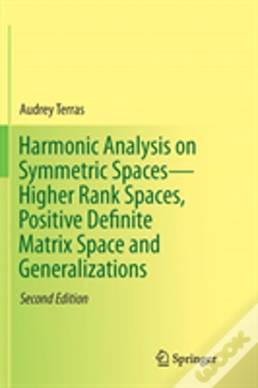 Harmonic Analysis On Symmetric Spacesâ€”Higher Rank Spaces, Positive Definite Matrix Space And Generalizations