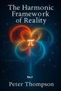 Harmonic Framework Of Reality By Peter Thompson. Rev. Ii - Preview