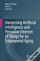 Harnessing Artificial Intelligence And Pervasive Internet Of Things For An Empowered Aging